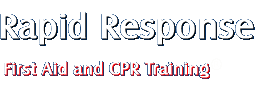 Rapid Response First Aid and CPR Training